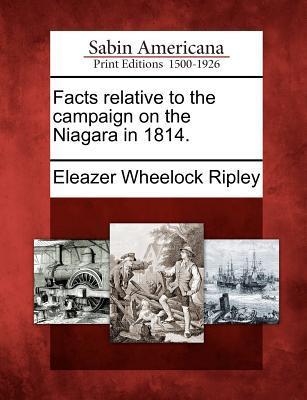 Facts Relative to the Campaign on the Niagara in 1814.