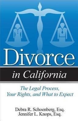Divorce in California: The Legal Process Your Rights and What to Expect
