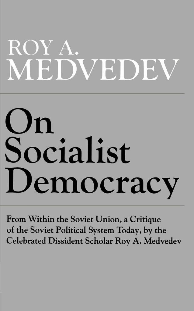On Socialist Democracy - Roy Aleksandrovich Medvedev/ Roy A. Medredev