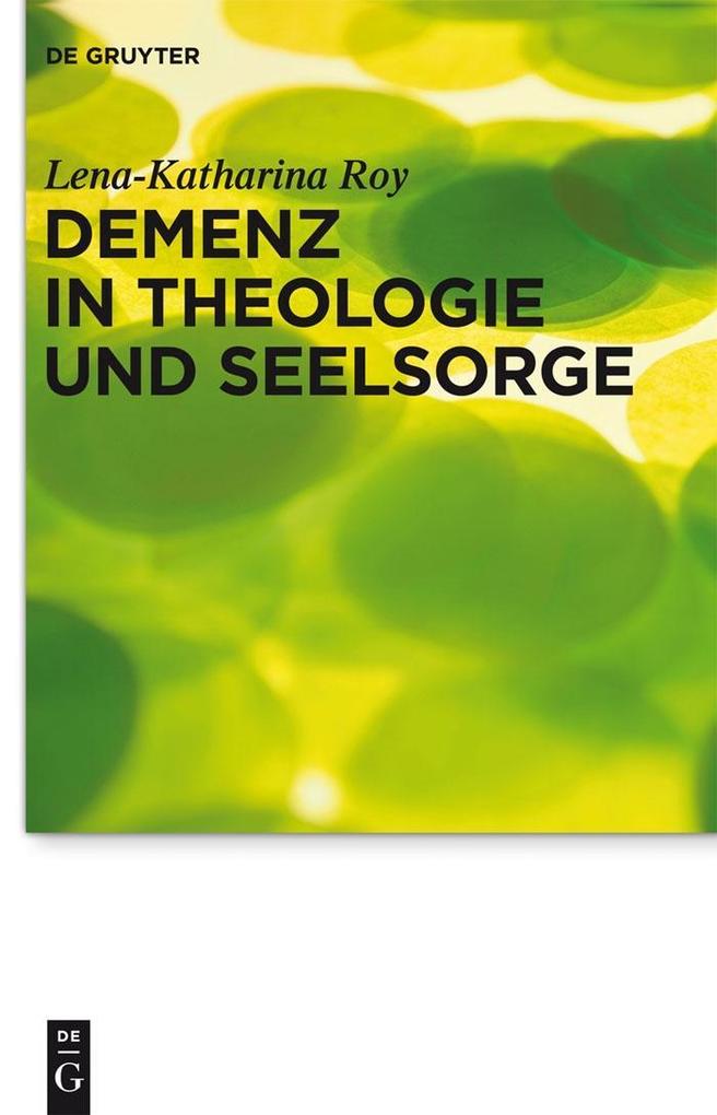 Demenz in Theologie und Seelsorge - Lena-Katharina Roy