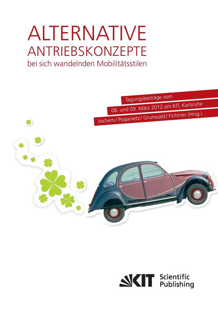 Alternative Antriebskonzepte bei sich wandelnden Mobilitätsstilen: Tagungsbeiträge vom 08. und 09. März 2012 am KIT Karlsruhe