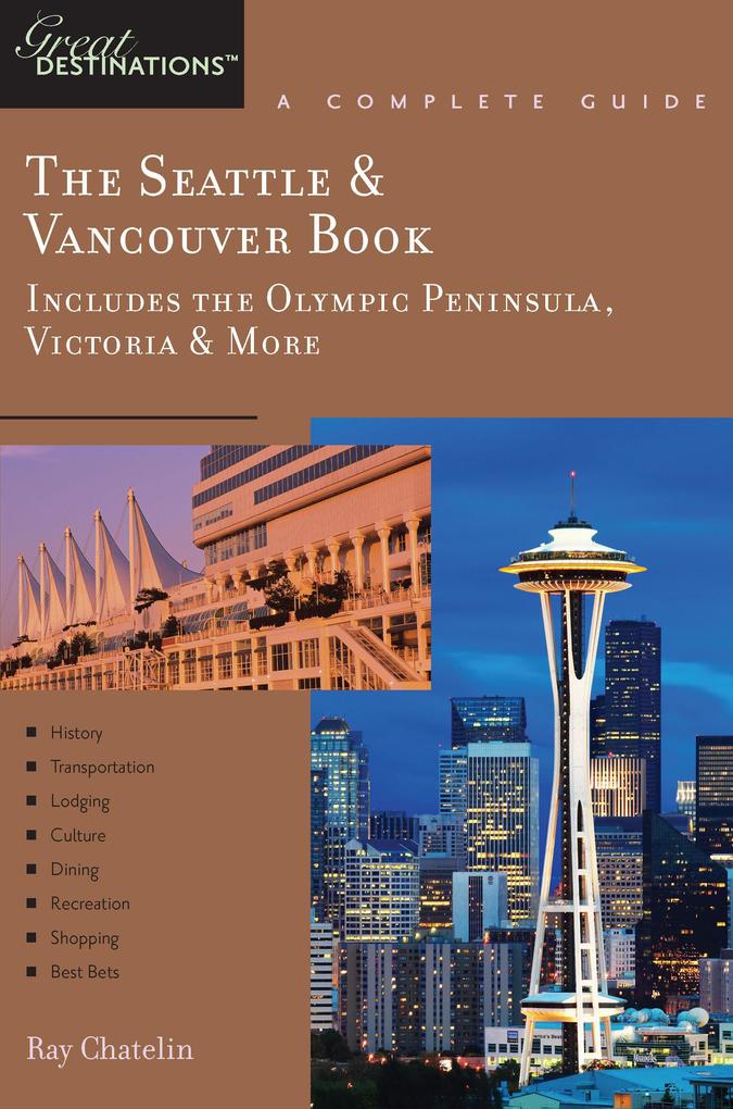 Explorer‘s Guide The Seattle & Vancouver Book: Includes the Olympic Peninsula Victoria & More: A Great Destination