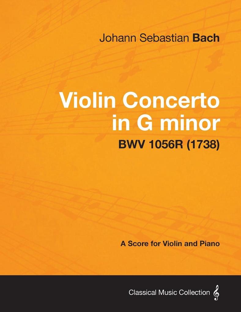 Violin Concerto in G minor - A Score for Violin and Piano BWV 1056R (1738)
