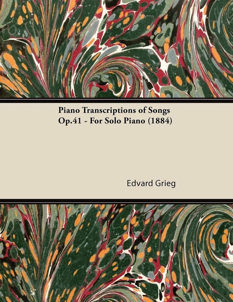 Piano Transcriptions of Songs Op.41 - For Solo Piano (1884)