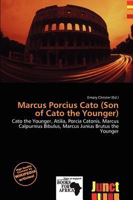 Marcus Porcius Cato (Son of Cato the Younger)