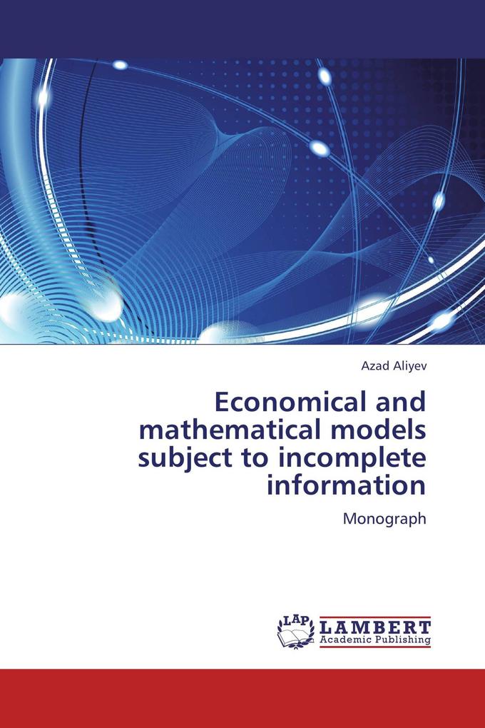 Economical and mathematical models subject to incomplete information