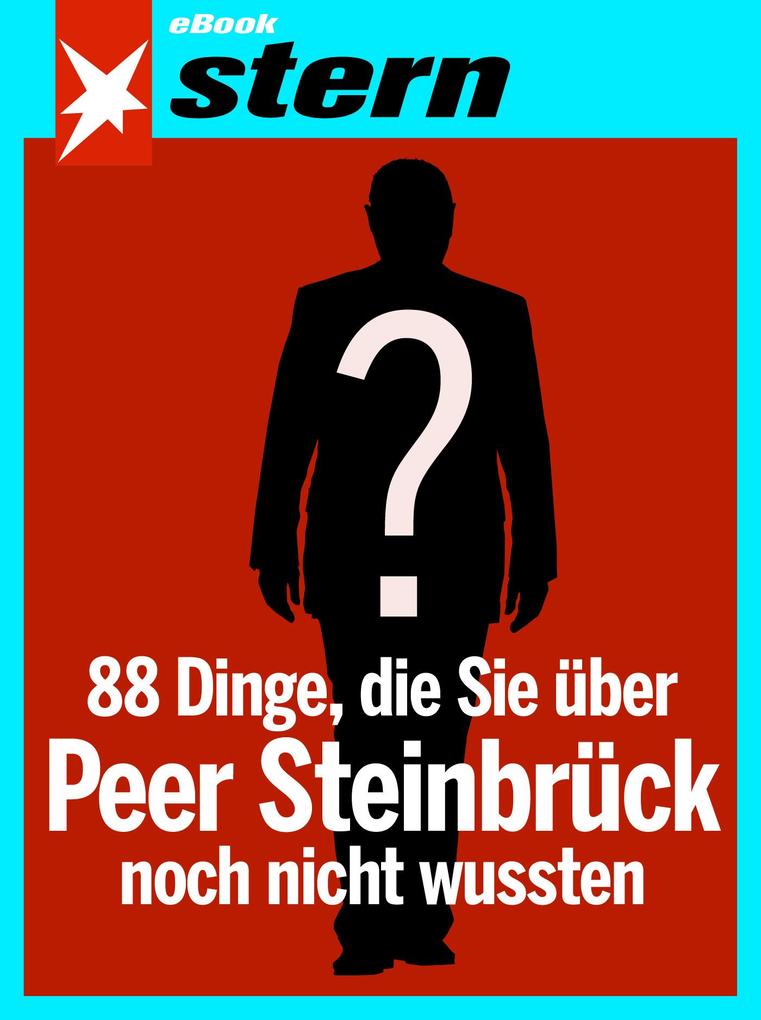 88 Dinge die Sie über Peer Steinbrück noch nicht wussten (stern eBook Single)