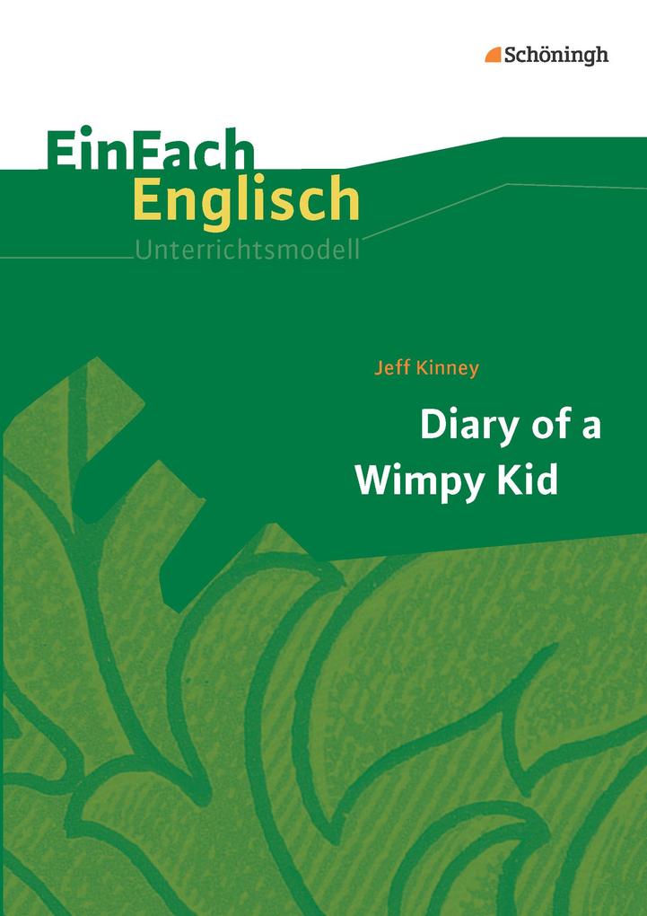 Diary of a Wimpy Kid. EinFach Englisch Unterrichtsmodelle - Sarah Weber/ Hannes Pfeiffer