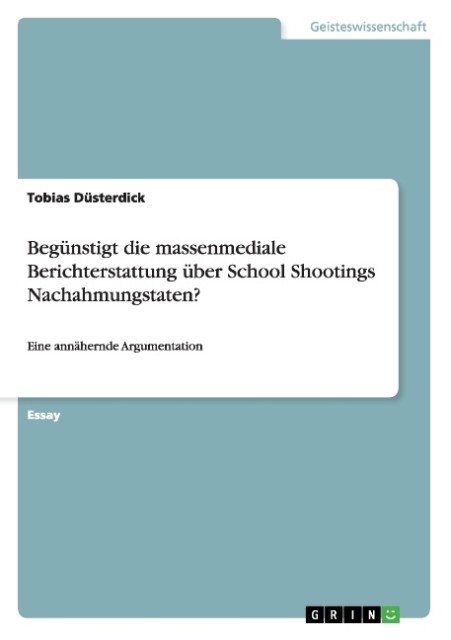 Begünstigt die massenmediale Berichterstattung über School Shootings Nachahmungstaten?