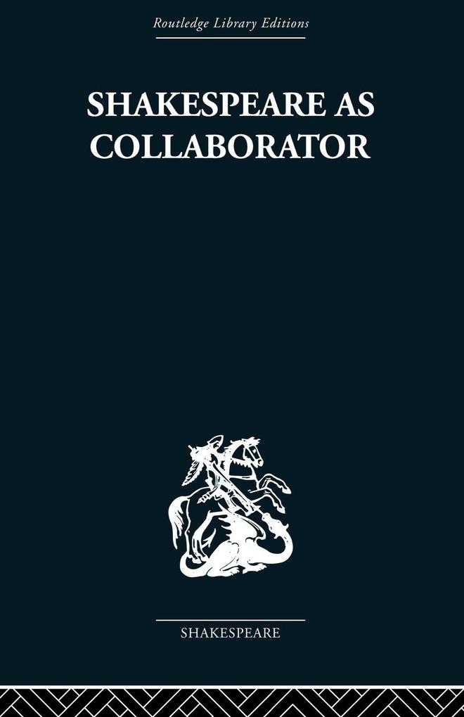 Shakespeare as Collaborator