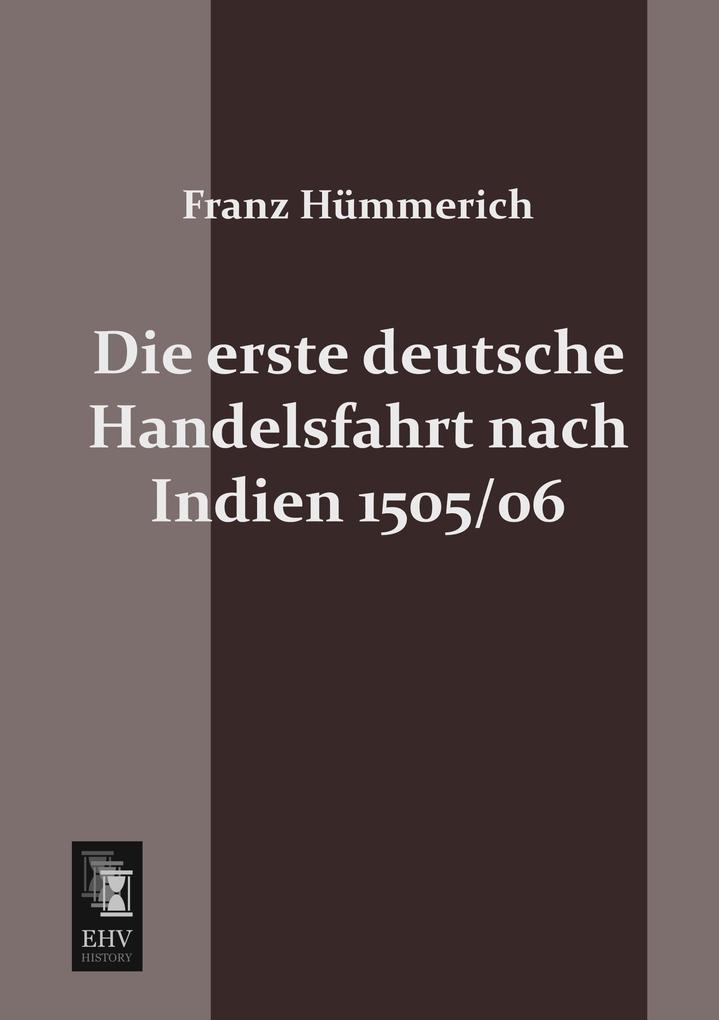 Die erste deutsche Handelsfahrt nach Indien 1505/06