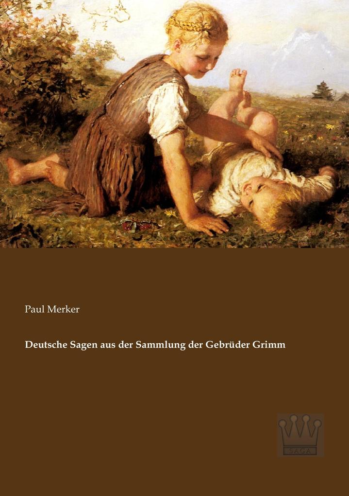 Deutsche Sagen aus der Sammlung der Gebrüder Grimm