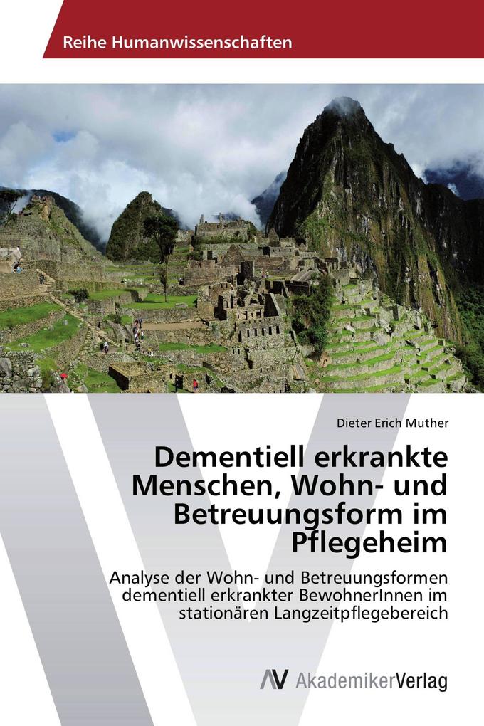Dementiell erkrankte Menschen Wohn- und Betreuungsform im Pflegeheim