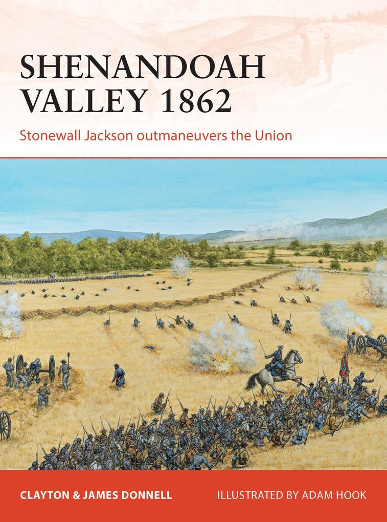 Shenandoah Valley 1862: Stonewall Jackson Outmaneuvers the Union