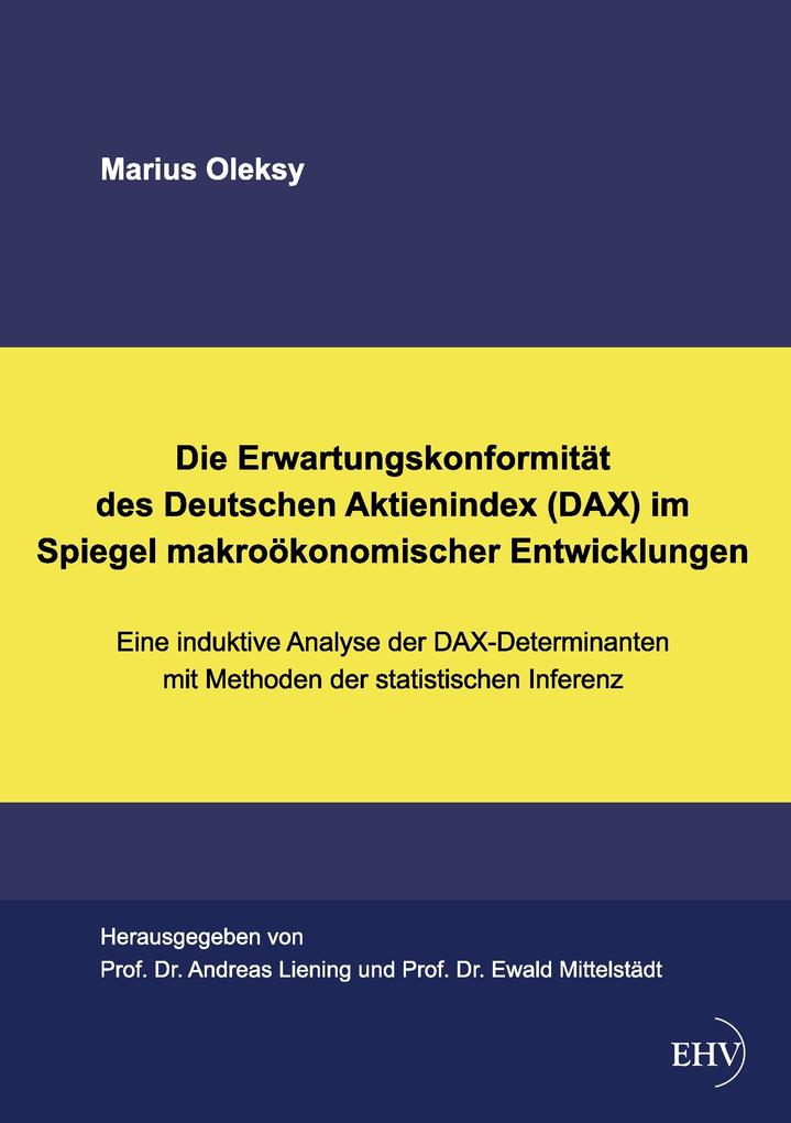 Die Erwartungskonformität des Deutschen Aktienindex (DAX) im Spiegel makroökonomischer Entwicklungen