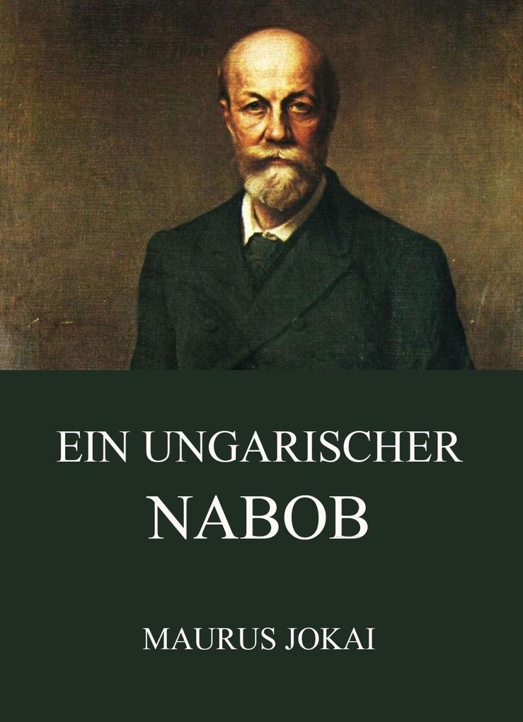 Ein ungarischer Nabob - Maurus Jokai