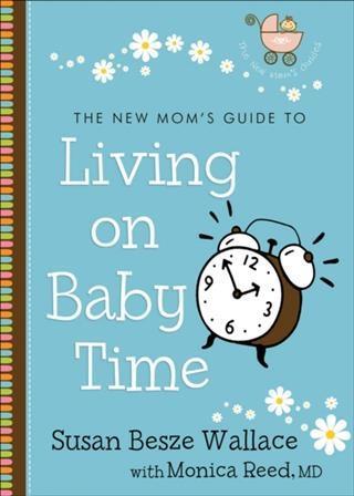 New Mom‘s Guide to Living on Baby Time (The New Mom‘s Guides)