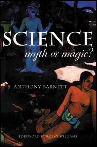 Science Myth or Magic? - S Anthony Barnett