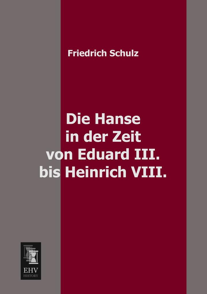 Die Hanse in der Zeit von Eduard III. bis Heinrich VIII.