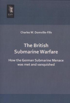 The British Submarine Warfare - Charles W. Domville-Fife