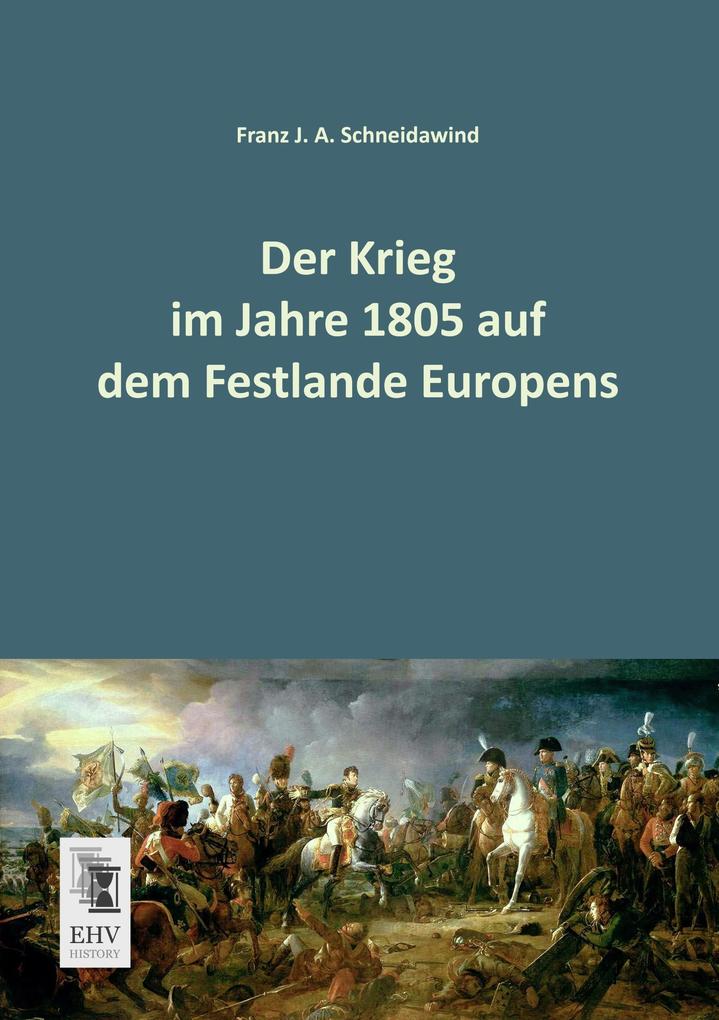Der Krieg im Jahre 1805 auf dem Festlande Europens