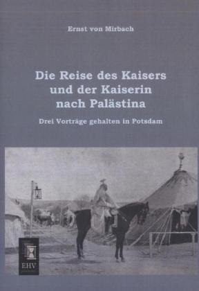 Die Reise des Kaisers und der Kaiserin nach Palästina