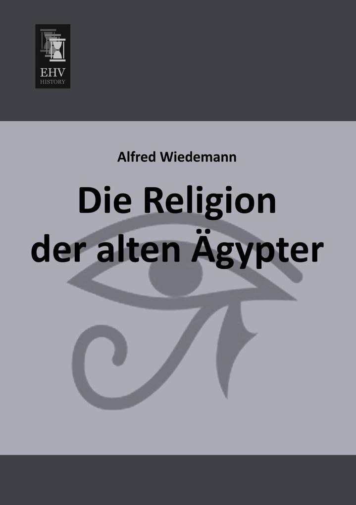 Die Religion der alten Ägypter
