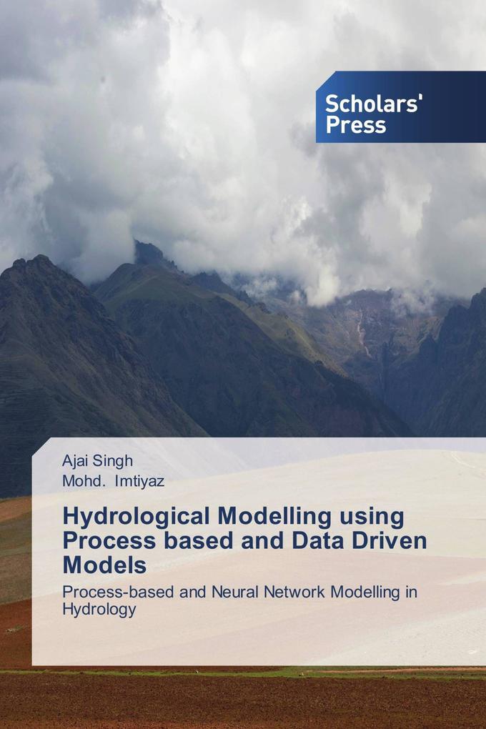 Hydrological Modelling using Process based and Data Driven Models