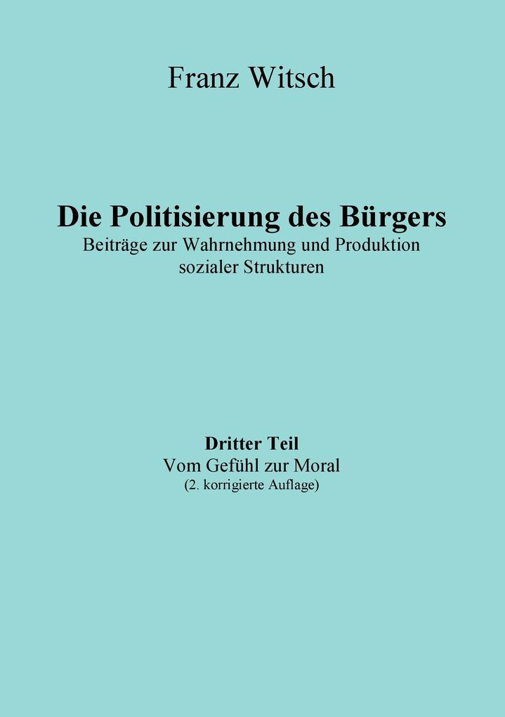 Die Politisierung des Bürgers 3.Teil: Vom Gefühl zur Moral