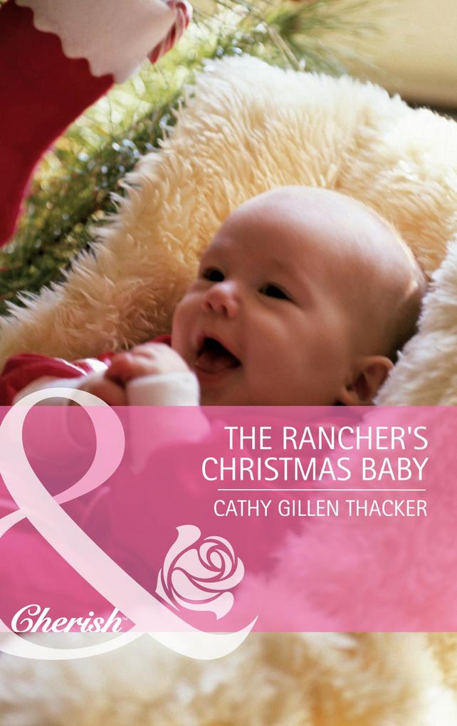 The Rancher‘s Christmas Baby (incl. Bonus Book) (Mills & Boon Cherish)