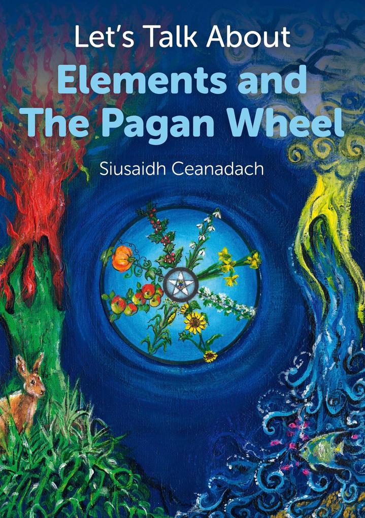Let‘s Talk About Elements and The Pagan Wheel
