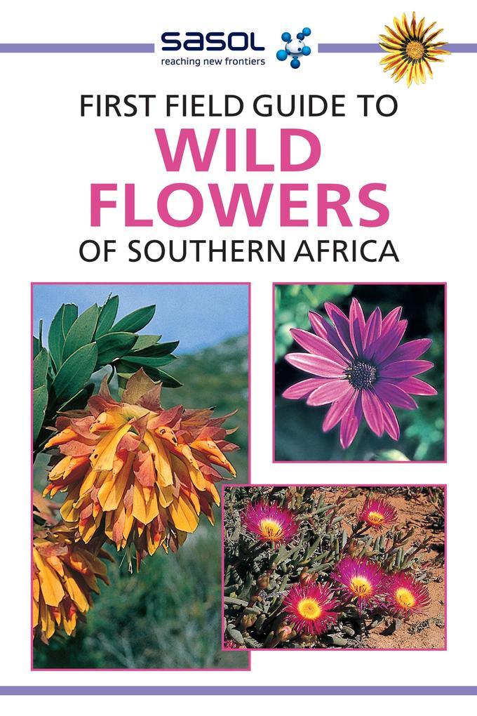Sasol First Field Guide to Wild Flowers of Southern Africa