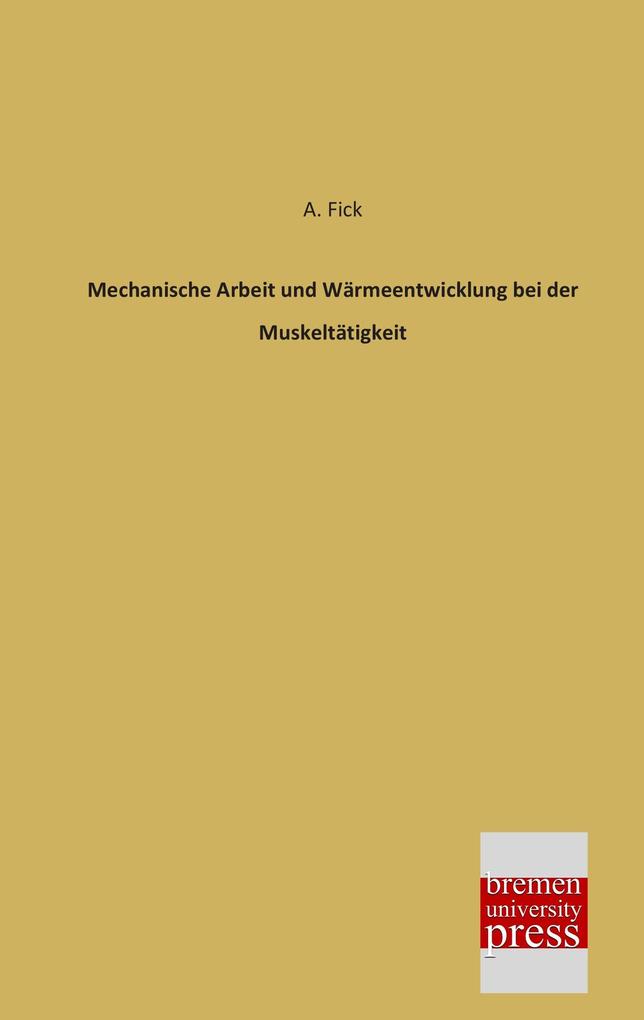 Mechanische Arbeit und Wärmeentwicklung bei der Muskeltätigkeit