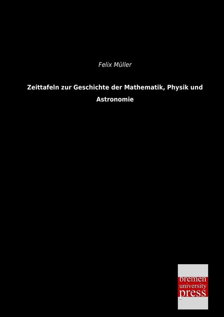Zeittafeln zur Geschichte der Mathematik Physik und Astronomie