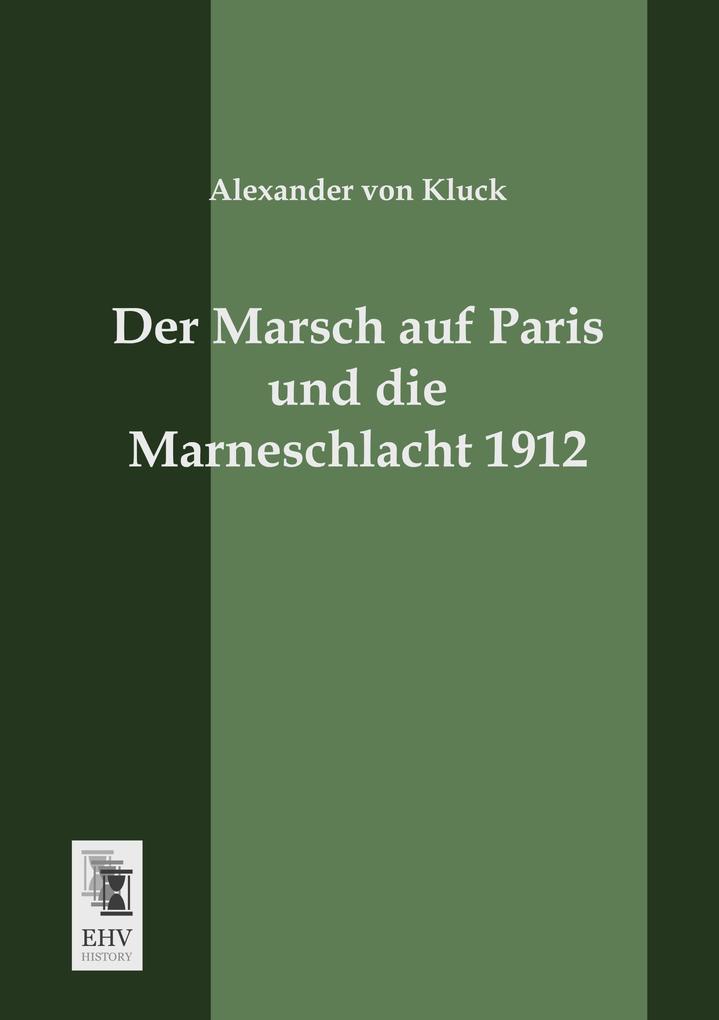 Der Marsch auf Paris und die Marneschlacht 1912