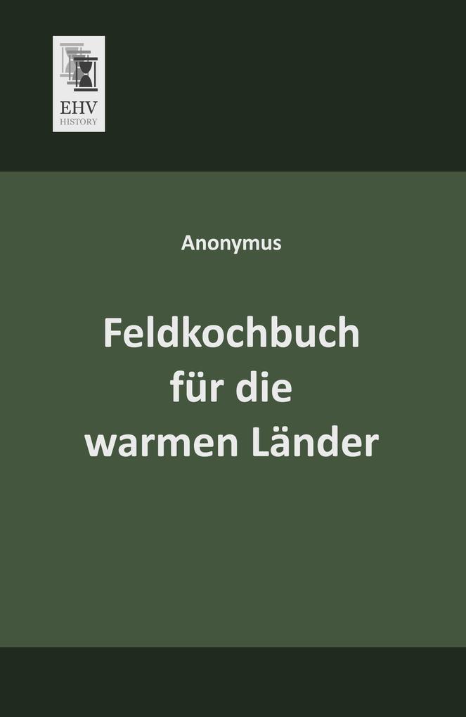 Feldkochbuch für die warmen Länder