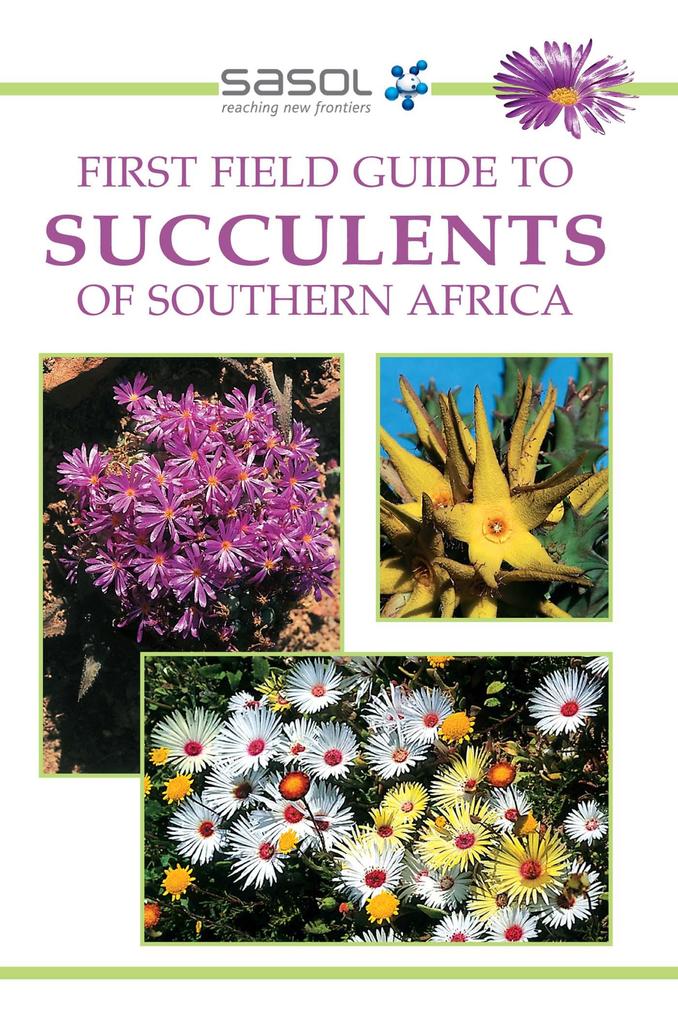 Sasol First Field Guide to Succulents of Southern Africa