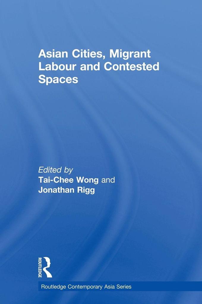 Asian Cities Migrant Labor and Contested Spaces