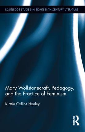 Mary Wollstonecraft Pedagogy and the Practice of Feminism