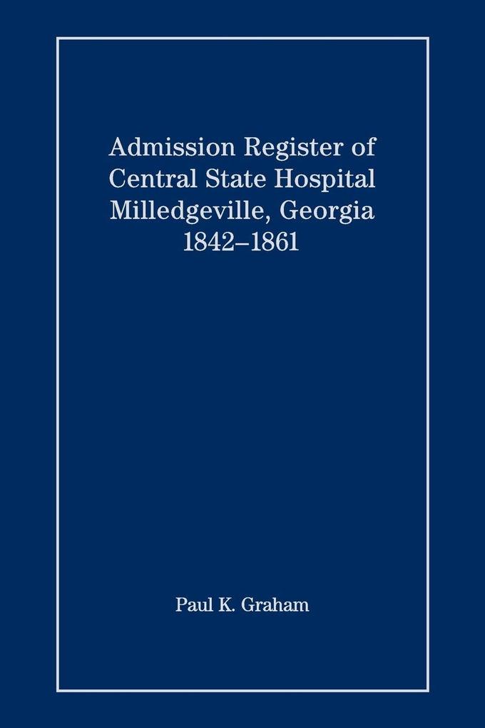 Admission Register of Central State Hospital Milledgeville Georgia 1842-1861