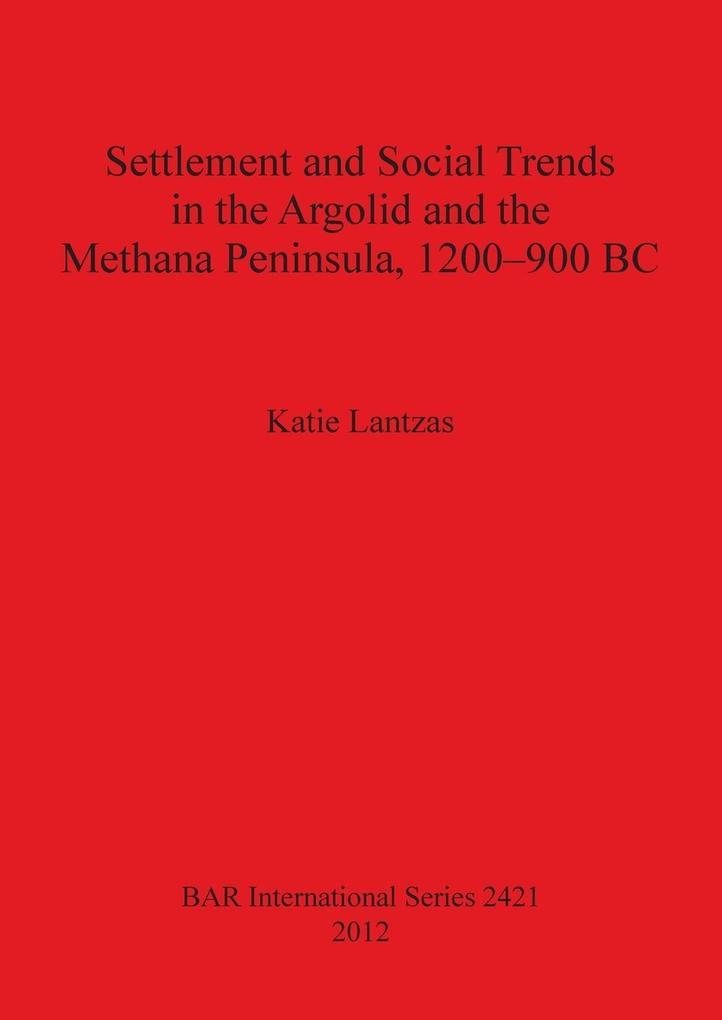 Settlement and Social Trends in the Argolid and the Methana Peninsula 1200-900 BC