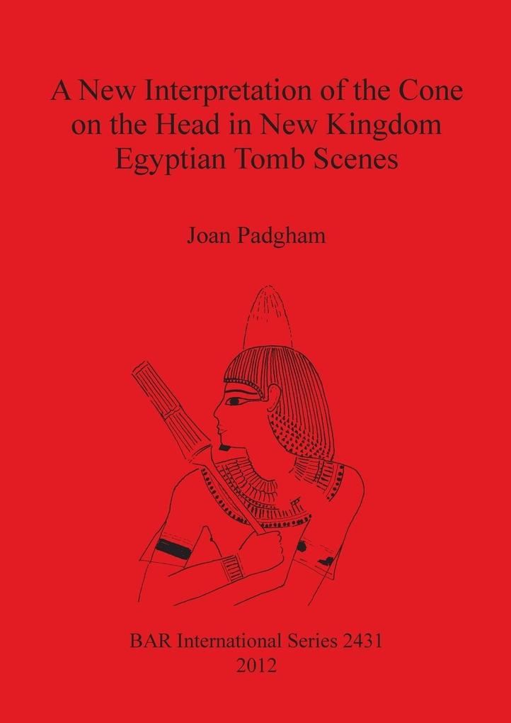 A New Interpretation of the Cone on the Head in New Kingdom Egyptian Tomb Scenes
