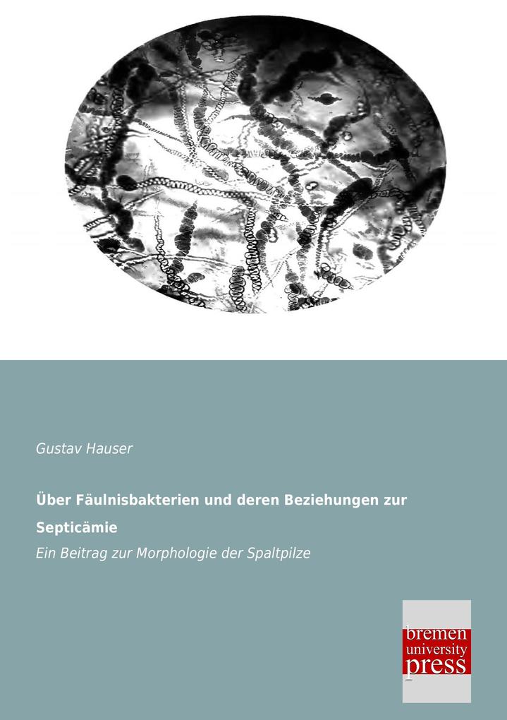 Über Fäulnisbakterien und deren Beziehungen zur Septicämie