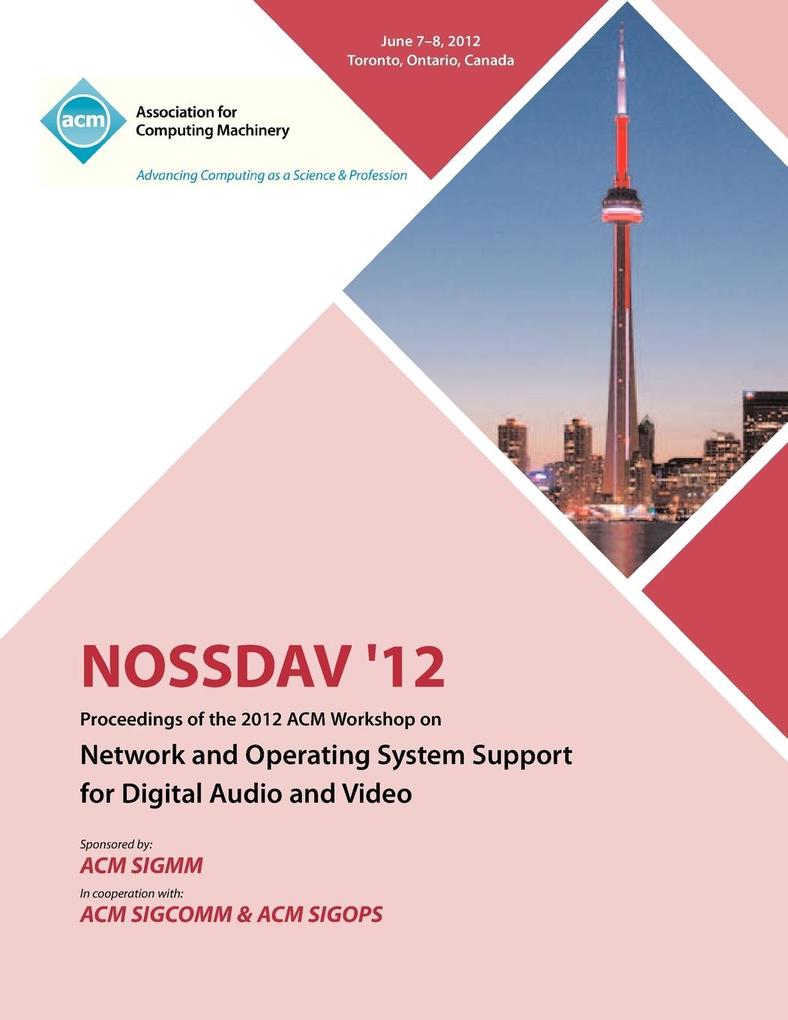 NOSSDAV 12 Proceedings of the 2012 ACM Workshop on Network and Operating System Support for Digital Audio and Video