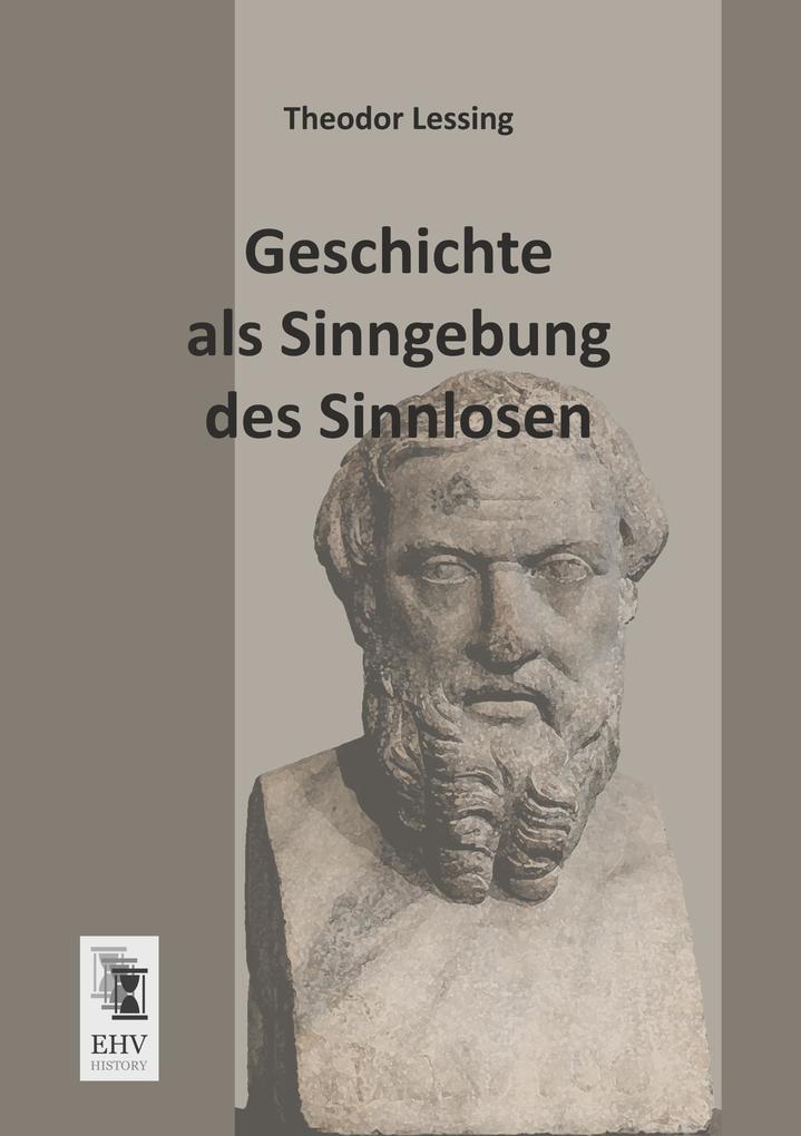 Geschichte als Sinngebung des Sinnlosen