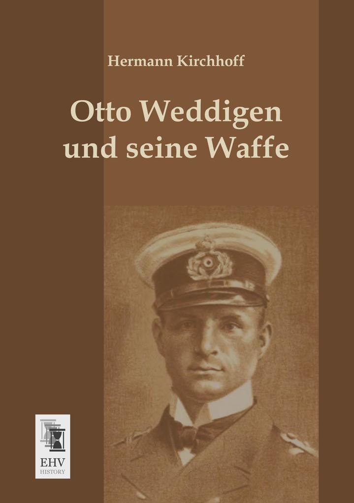 Otto Weddigen und seine Waffe