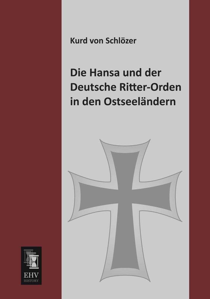 Die Hansa und der Deutsche Ritter-Orden in den Ostseeländern
