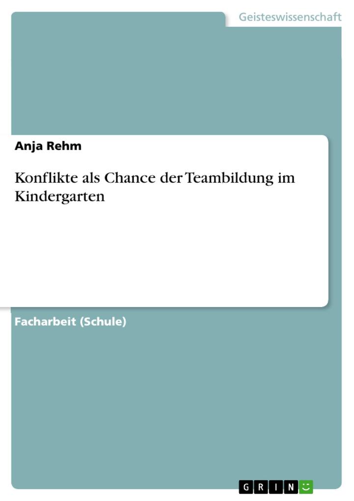 Konflikte als Chance der Teambildung im Kindergarten - Anja Rehm