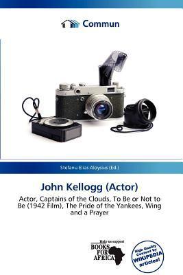 John Kellogg (Actor)