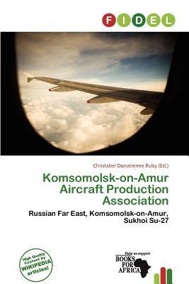 Komsomolsk-on-Amur Aircraft Production Association